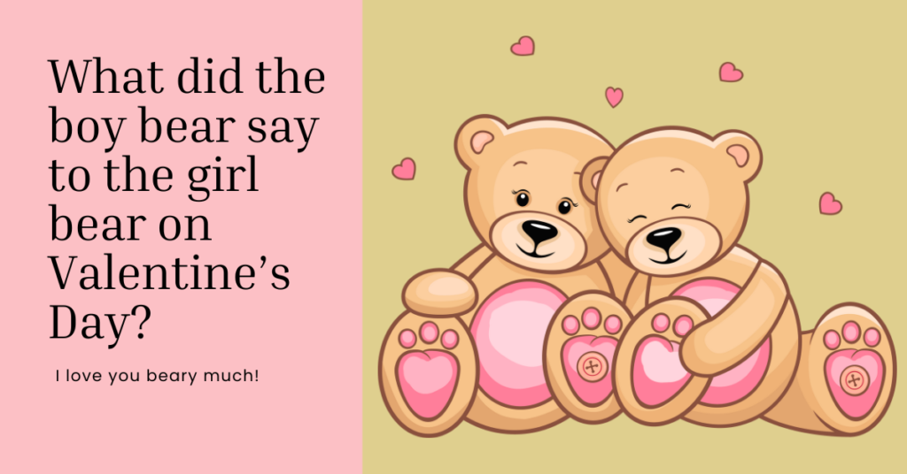 What did the boy bear say to the girl bear on Valentine’s Day q and a with picture of 2 bears and and hearts.